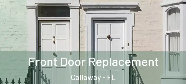  Front Door Replacement Callaway - FL