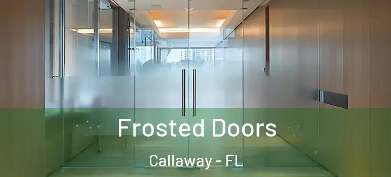  Frosted Doors Callaway - FL
