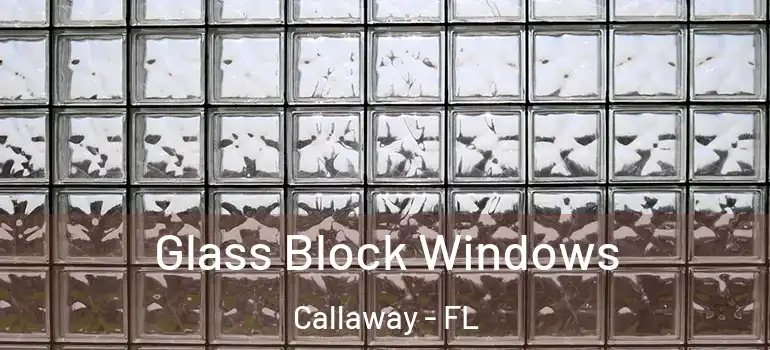  Glass Block Windows Callaway - FL