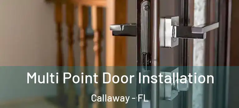 Multi Point Door Installation Callaway - FL